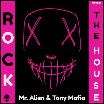 Mr. Alien, Tony Mafia - Rock The House
