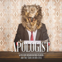 APOLOGIST - With Our Heads in the Clouds and the Stars in Our Eyes (Explicit)