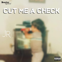 JR - Cut Me a Check (Explicit)