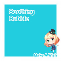Make A Wish - Soothing Bubble