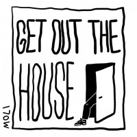 Moli - Get out the House