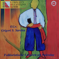 Utrechts Byzantijns Koor - Folkloristische Liederen uit Oekraïne