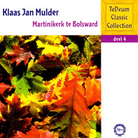 Klaas Jan Mulder - Te Deum Classic Collection, Deel 4: Klaas Jan Mulder, Martinikerk te Bolsward
