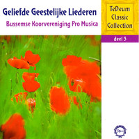 Bussemse Koorvereniging "Pro Musica" o.l.v. Jean-Marie ten Velden - Te Deum Classic Collection, Deel 3: Geliefde Geestelijke Liederen