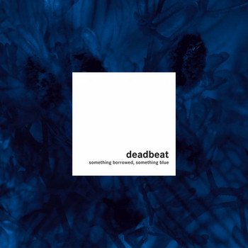 Deadbeat - Something Borrowed, Something Blue