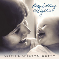 Keith & Kristyn Getty - Keep Letting The Light In