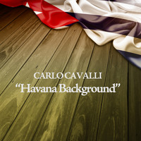 Carlo Cavalli - Havana Background