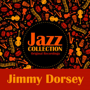 Jimmy Dorsey - Jazz Collection (Original Recordings)