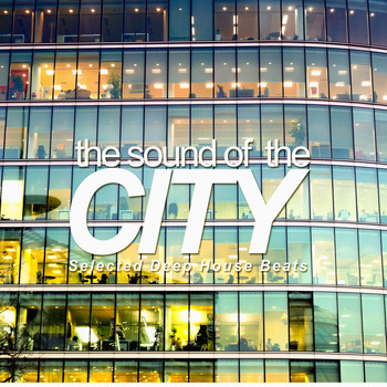 Various Artists - The Sound of the City (Selected Deep House Beats)