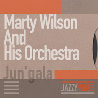 Marty Wilson and His Orchestra - Jun'gala