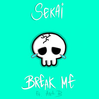Sekai - Break Me