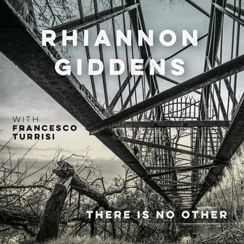 Rhiannon Giddens - there is no Other (with Francesco Turrisi) (Deluxe Version)