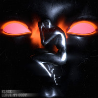 Blasé - Leave My Body