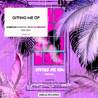 MAVRA - Giving Me Up
