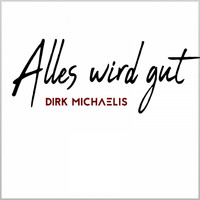 Dirk Michaelis - Alles wird gut