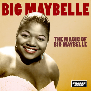 Big Maybelle - The Magic of Big Maybelle