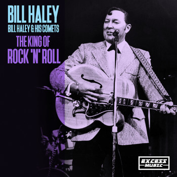 Bill Haley & His Comets - The King Of Rock 'N Roll