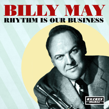 Billy May - Rhythm Is Our Business