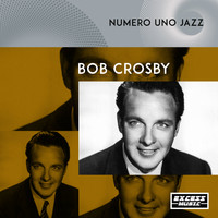 Bob Crosby - Numero Uno Jazz