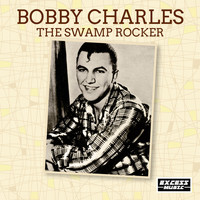 Bobby Charles - The Swamp Rocker