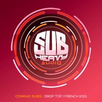 Conrad Subs - Drop Top / French Kiss