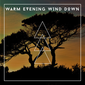 Relaxing Chill Out Music - Warm Evening Wind Down - No Stress Relaxation Soundtrack