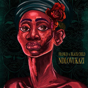 Frank D - Ndlovukazi (feat. Black Child)