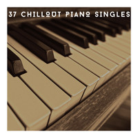 Calming Piano Chillout Relaxation - 37 Chillout Piano Singles For Reduced Stress & Better Wellbeing
