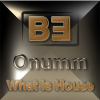 ONUMM - What Is House