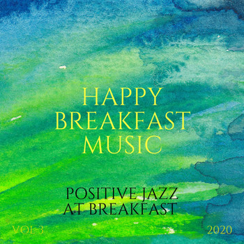 Happy Breakfast Music - Positive Jazz at Breakfast