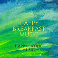 Happy Breakfast Music - Happy Eating Music
