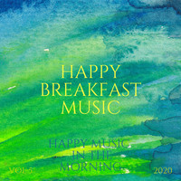 Happy Breakfast Music - Happy Music in the Morning