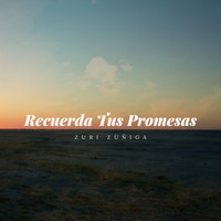 Zuri Zuniga - Recuerda Tus Promesas
