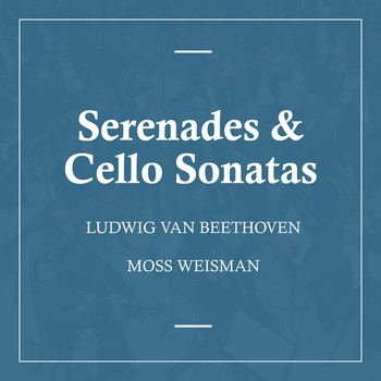 l'Orchestra Filarmonica di Moss Weisman - Beethoven: Serenades & Cello Sonatas