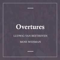 l'Orchestra Filarmonica di Moss Weisman - Beethoven: Overtures