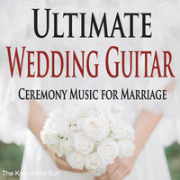 The Kokorebee Sun - Ultimate Wedding Guitar (Ceremony Music for Marriage) (Ceremony Music for Marriage)