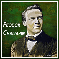 Feodor Chaliapin - Feodor Chaliapin (Remastered)