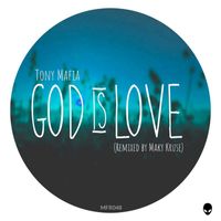 Tony Mafia - God Is Love (Remixed by Maky Kruse)