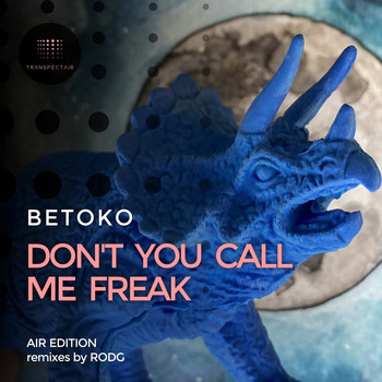 Betoko - Don't You Call Me Freak (Air Edition)