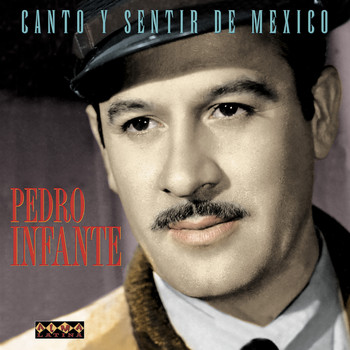 Pedro Infante - Canto y Sentir de México