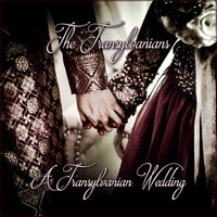 The Transylvanians - A Transylvanian Wedding