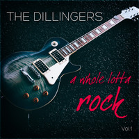 The Dillingers - A Whole Lotta Rock Vol. 1