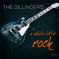 The Dillingers - A Whole Lotta Rock Vol. 2