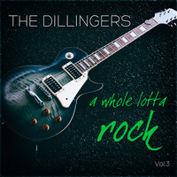 The Dillingers - A Whole Lotta Rock Vol. 3