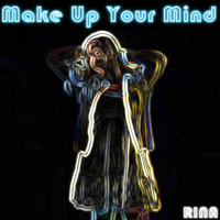 Rina - Make Up Your Mind