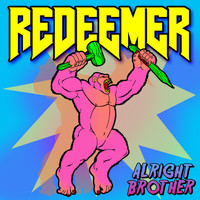 ALRIGHT brother - Redeemer (Explicit)