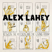 Alex Lahey - Between the Kitchen and the Living Room