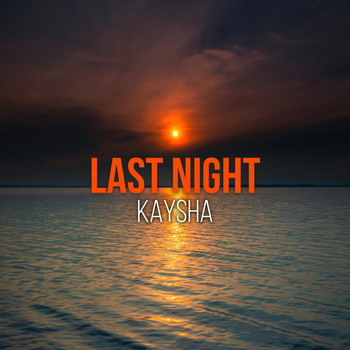 Kaysha - Last Night