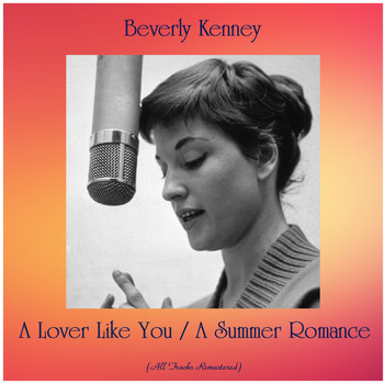 Beverly Kenney - A Lover Like You / A Summer Romance (All Tracks Remastered)