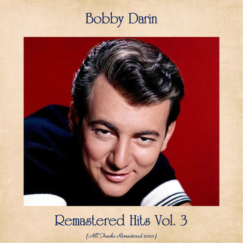 Bobby Darin - Remastered Hits Vol. 3 (All Tracks Remastered 2020)